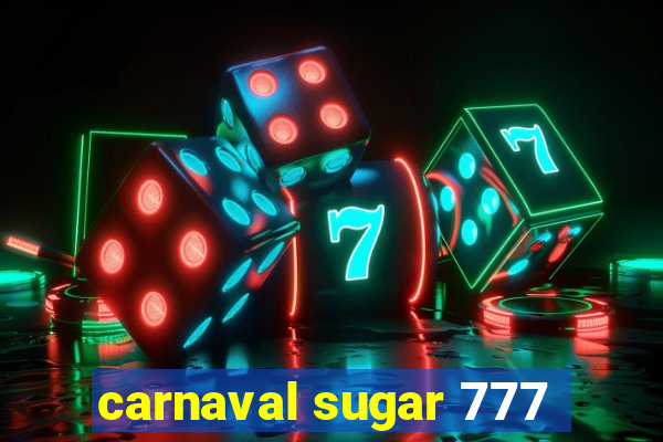 carnaval sugar 777